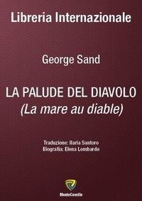 George Sand et Elena Lombardo - LA PALUDE DEL DIAVOLO - La mare au diable.