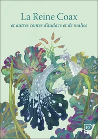 La Reine Coax et autres contes d'audace et de malice
