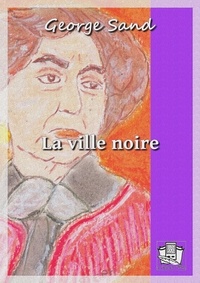 George Sand - La ville noire.