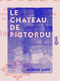 George Sand - Le Chateau de Pictordu.