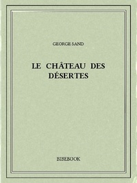 George Sand - Le château des Désertes.