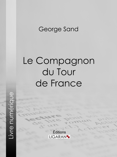  George Sand et  Ligaran - Le Compagnon du Tour de France.