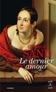 George Sand - Le dernier amour.