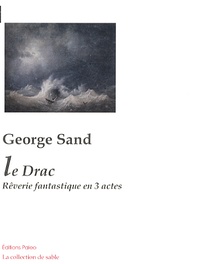 George Sand - Le Drac - Rêverie fantastique en 3 actes.