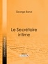 George Sand et  Ligaran - Le Secrétaire intime.
