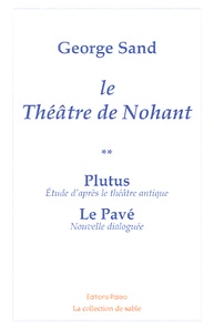 George Sand - Le théâtre de Nohant - Tome 2, Plutus ; Le pavé.