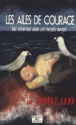 George Sand - Les ailes de courage - Une aventure dans les Vaches Noires.