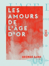 George Sand - Les Amours de l'âge d'or - Évenor et Leucippe.