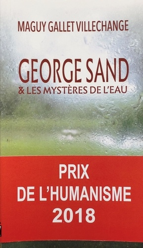 Maguy Gallet-Villechange - George Sand & les mystères de l'eau.