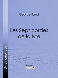  George Sand et  Ligaran - Les Sept cordes de la lyre.