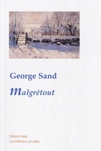 George Sand - Malgrétout.