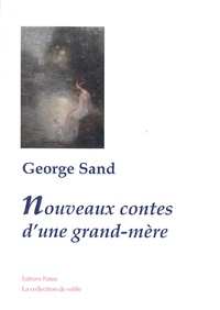 George Sand - Nouveaux contes d'une grand-mère - La reine Coax ; Le nuage rose ; Les ailes de courage ; Le géant Yéous.