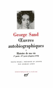 OEUVRES AUTOBIOGRAPHIQUES : HISTOIRE DE MA VIE. - Tome 1, 1ère partie - 4ème partie (chapitres 1-7), Texte établi, présenté et annoté par Georges Lubin.pdf