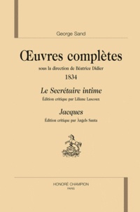 George Sand - Oeuvres complètes, 1834 - Le Secrétaire Intime ; Jacques.