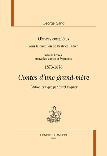 George Sand et Béatrice Didier - Oeuvres complètes, 1873-1876 - Contes d'une grand-mère.