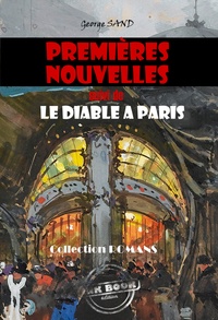 George Sand - Premières nouvelles (suivi de Le Diable à Paris) [édition intégrale revue et mise à jour].