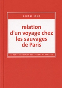 George Sand - Relation d'un voyage chez les sauvages de Paris.