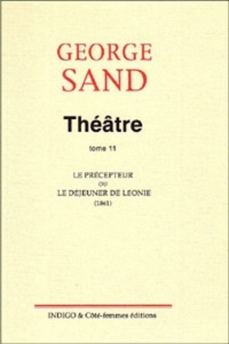 George Sand - Théâtre - Tome 11, Le précepteur ou le déjeuner de Léonie.