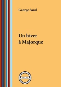 George Sand - Un hiver à Majorque - Carnet de voyage.