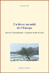 George Sand - Un hiver au midi de l’Europe : Suivi de Contemplation - Fragment inédit de Lélia.