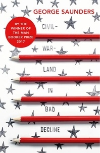 George Saunders - Civilwarland in Bad Decline.