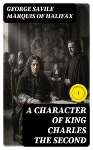 A Character of King Charles the Second