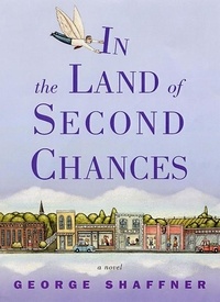 George Shaffner - In the Land of Second Chances.
