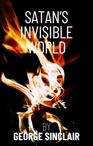  George Sinclair - Satan's Invisible World.