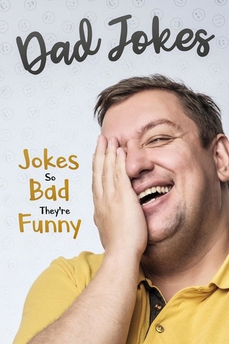  George Smith - Dad Jokes: Jokes So Bad, They Are Funny.