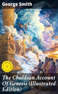 The Chaldean Account Of Genesis (Illustrated Edition)