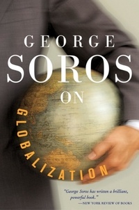 George Soros - George Soros On Globalization.