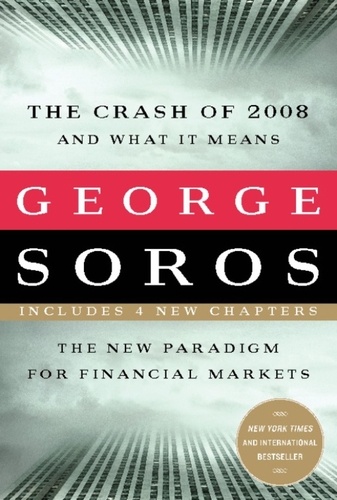 The Crash of 2008 and What it Means. The New Paradigm for Financial Markets