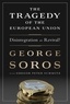 George Soros - The Tragedy of the European Union - Disintegration or Revival.