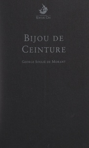 George Soulié de Morant et Sylvie Gonfond - Bijou de ceinture.