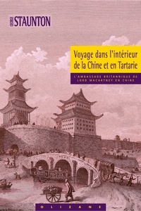 George Staunton - Voyage dans l'intérieur de la Chine et en Tartarie - Fait dans les années 1792, 1793 et 1794 par Lord Macartney.