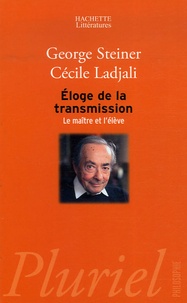 George Steiner et Cécile Ladjali - Eloge de la transmission - Le maître et l'élève.