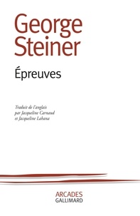 George Steiner - Epreuves.
