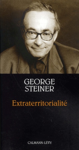 George Steiner - Extraterritorialite.