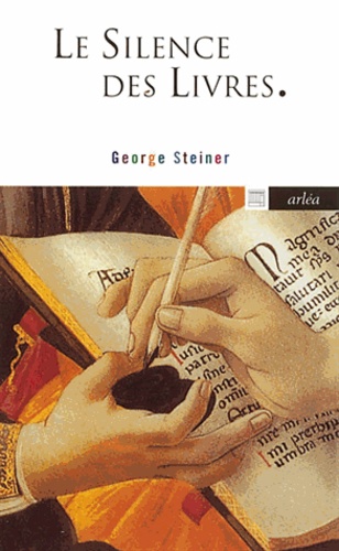 George Steiner - Le silence des livres - Suivi de Ce vice encore impuni.