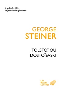 George Steiner - Tolstoï ou Dostoïevski.