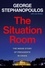 The Situation Room. The Inside Story of Presidents in Crisis