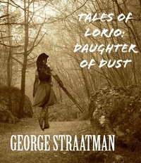  George Straatman - Tales of Lorio: Daughter of Dust.