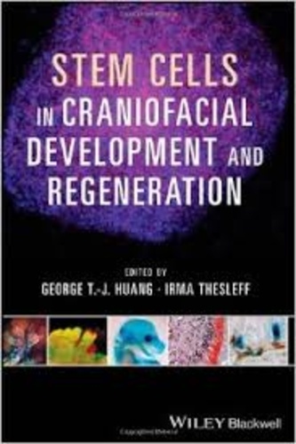 George T.-J. Huang et Irma Thesleff - Stem Cells in Craniofacial Development and Regeneration.