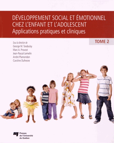 George Tarabulsy et Marc A. Provost - Développement social et émotionnel chez l'enfant et l'adolescent - Tome 2, Applications pratiques et cliniques.