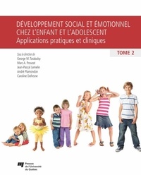 George Tarabulsy et Marc A. Provost - Développement social et émotionnel chez l'enfant et l'adolescent - Tome 2, Applications pratiques et cliniques.