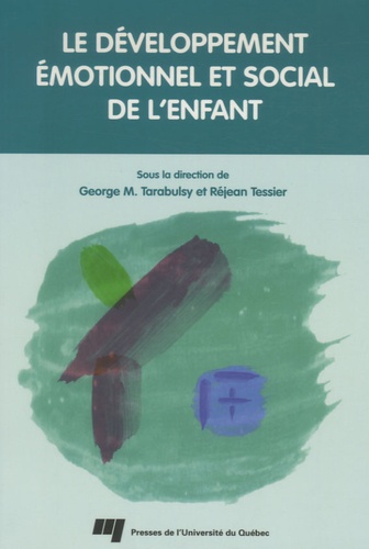 George Tarabulsy et Réjean Tessier - Le développement émotionnel et social de l'enfant.