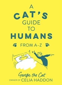 George the Cat Haddon - A Cat's Guide to Humans - From A to Z.