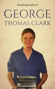 Livres anglais téléchargement gratuit mp3 Autobiography of George Thomas Clark FB2 9798215763520 in French par George Thomas Clark