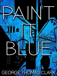  George Thomas Clark - Paint it Blue.