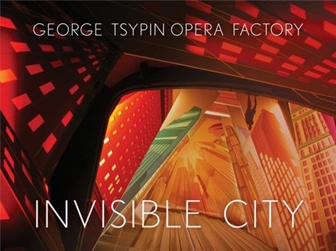 George Tsypin - Opera factory invisible city.